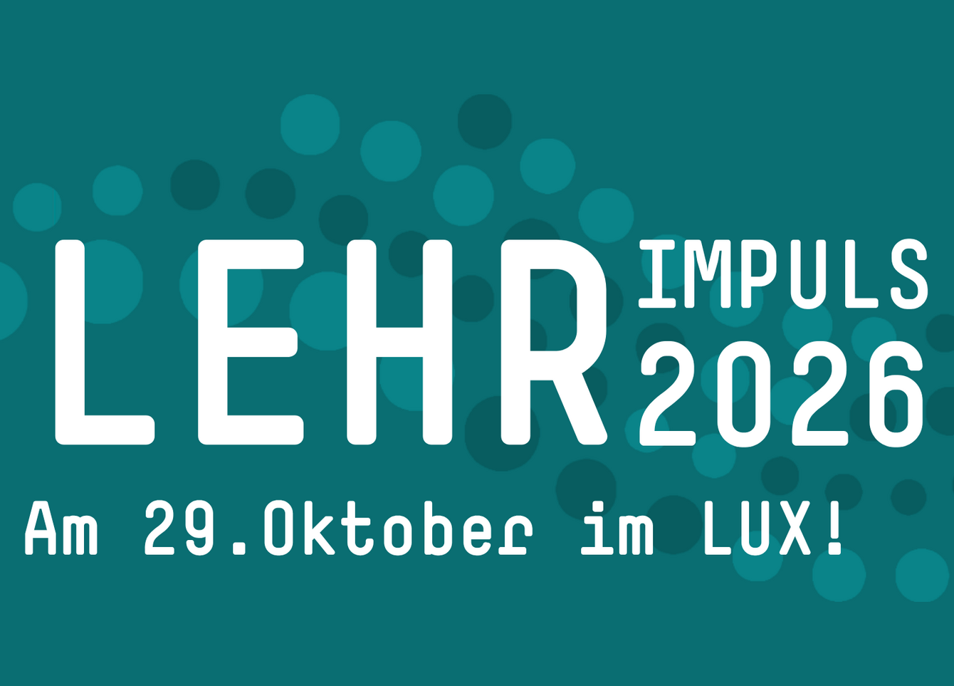 Textgrafik: LEHRimpuls am 28.10. im LUX